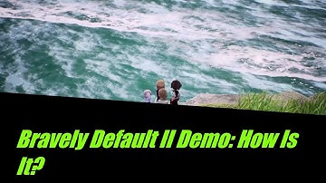 Bravely Default II Demo Impressions Video