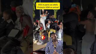 VDM highly protected by the ratels to avoid harassment from DSS and other security agencies.
