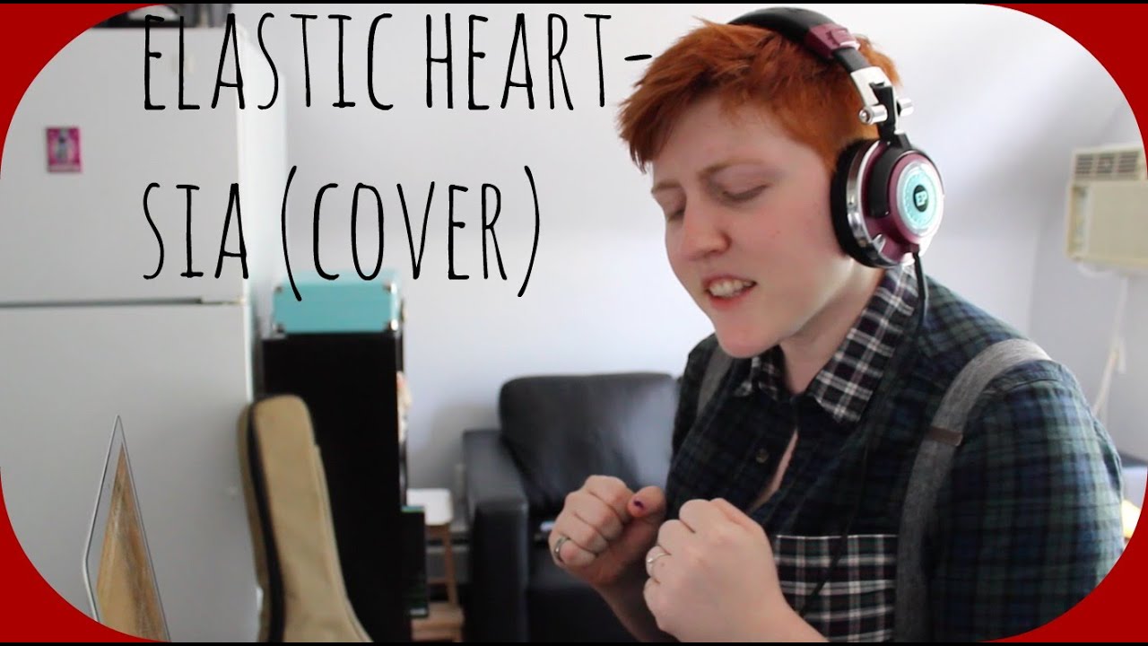 Elastic Heart- Sia (Cover) || Realisticallysaying