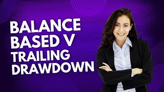 TRAILING DRAWDOWN V BALANCE BASED DRAWDOWN | EXPLAINED LIKE YOU'RE 5 