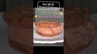 1. Day 28/30 Fitness Challenge | First Time Tried Sandwich Ice Cream 😍 #shorts #trending