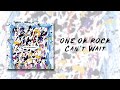 ONE OK ROCK - Can't Wait (Japanese ver) lyrics video