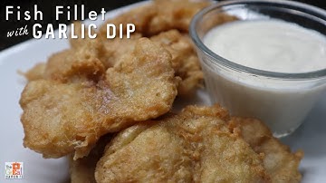 FISH FILLET with GARLIC MAYO DIP | Quick and Easy Recipe