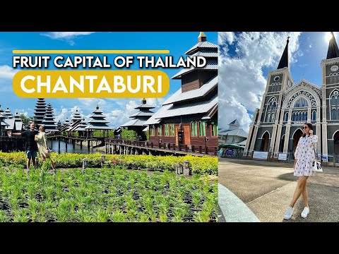 Thailand: Top Destinations to Visit in Chantaburi, The Fruit Capital of Thailand