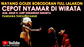 Wayang Golek Asep Sunandar Sunarya Bobodoran Full Lalakon l Cepot Nyamar - Pandawa Tuntas Nyamur