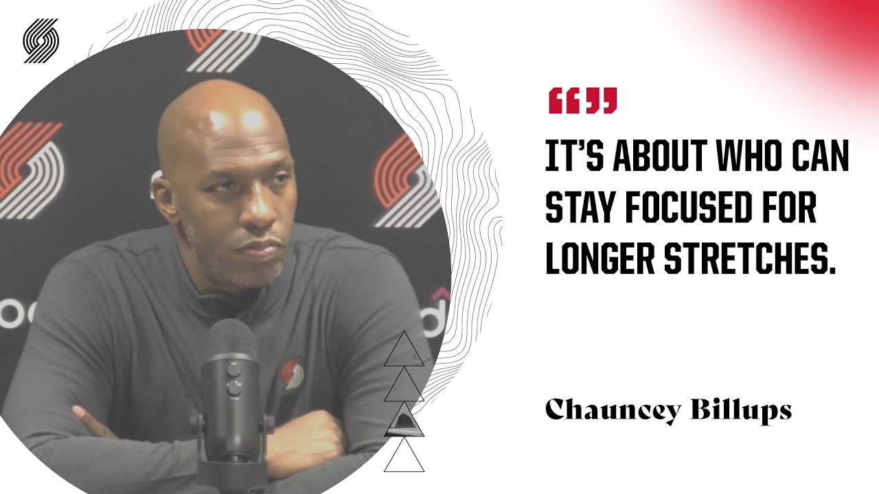 Chauncey Billups: "It's about who can stay focused for longer stretches." | Trail Blazers - Portland Trail Blazers