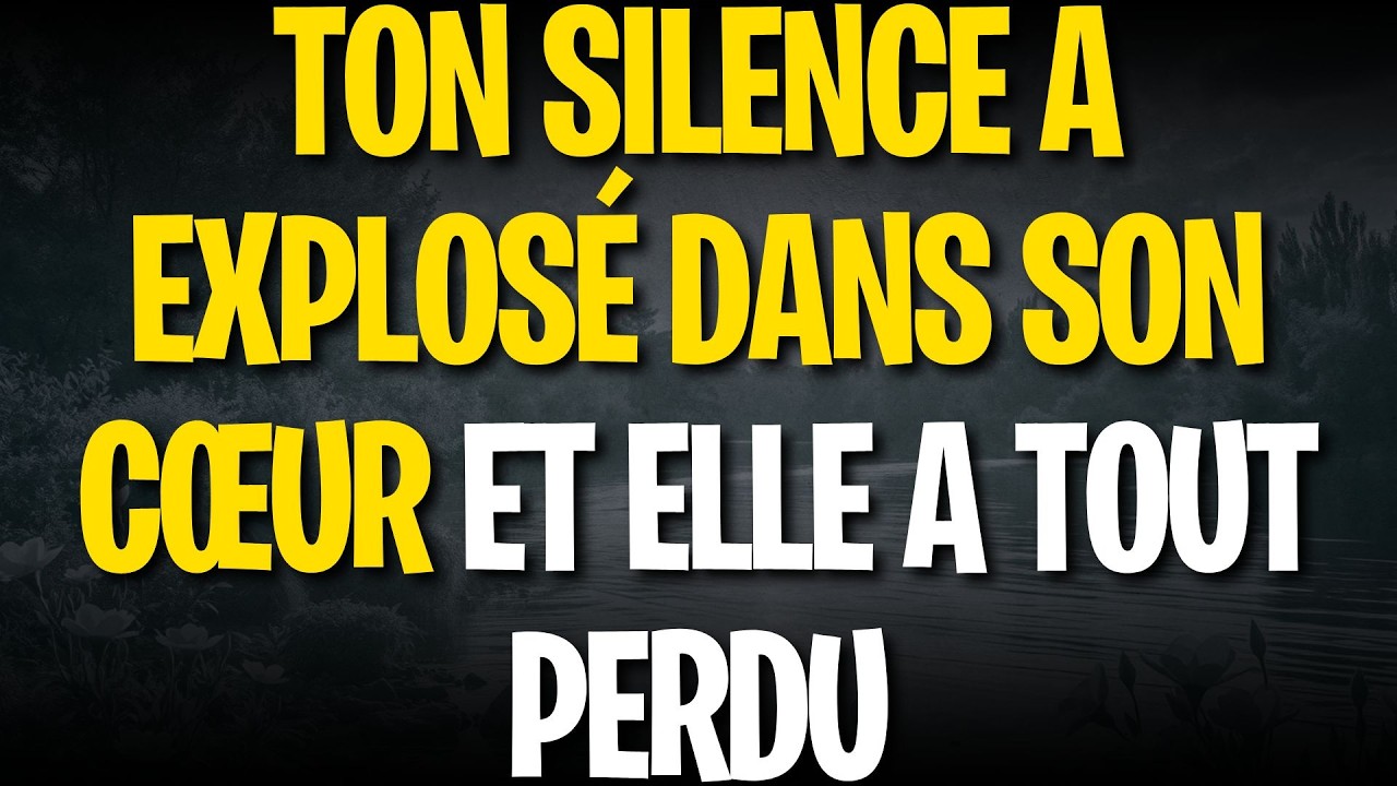 Ton silence a explosé dans son cœur et elle a tout perdu