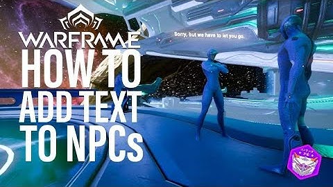 WARFRAME DOJO TUTORIAL HOW TO ADD TEXT TO NPCs