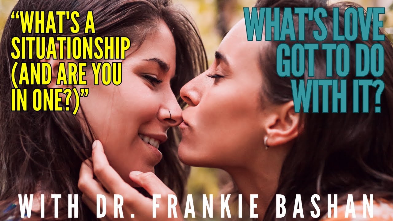 What's Love Got to Do With It - Ep 114 -What's a Situationship (and Are You in One?)