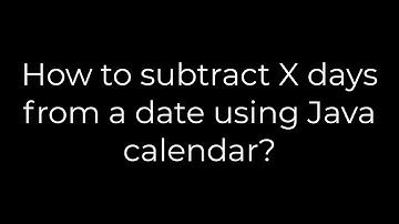 Java :How to subtract X days from a date using Java calendar?(5solution)