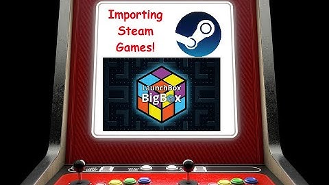 How to import Steam games into Launchbox