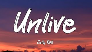 Jelly Roll - Unlive (Lyrics) Ft. Yelawolf