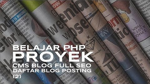 Membuat daftar  posting di halaman depan blog - CMS PHP