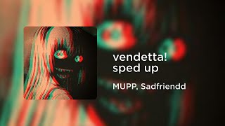 MUPP, Sadfriendd - vendetta! (sped up) Resimi