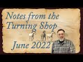 Notes from the Turning Shop  June 2022        Woodturning with Sam Angelo