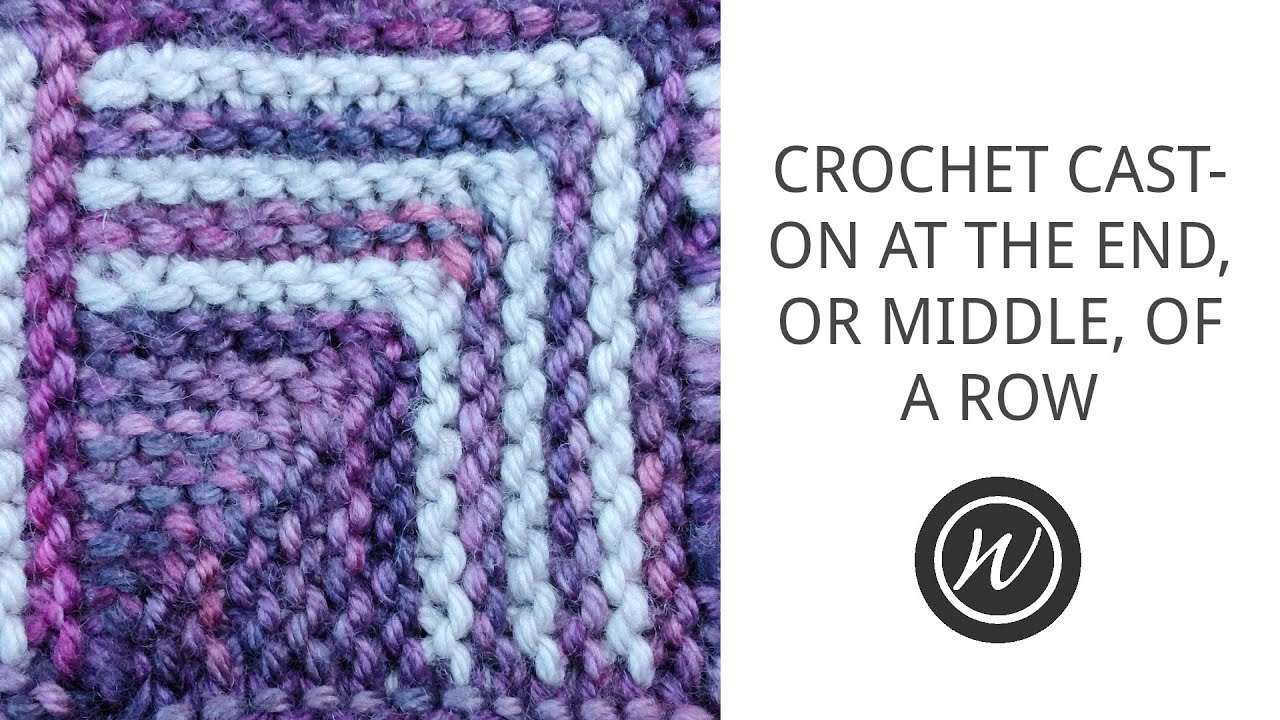 Crochet Cast On at The End or Middle Of A Row