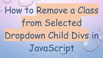 How to Remove a Class from Selected Dropdown Child Divs in JavaScript