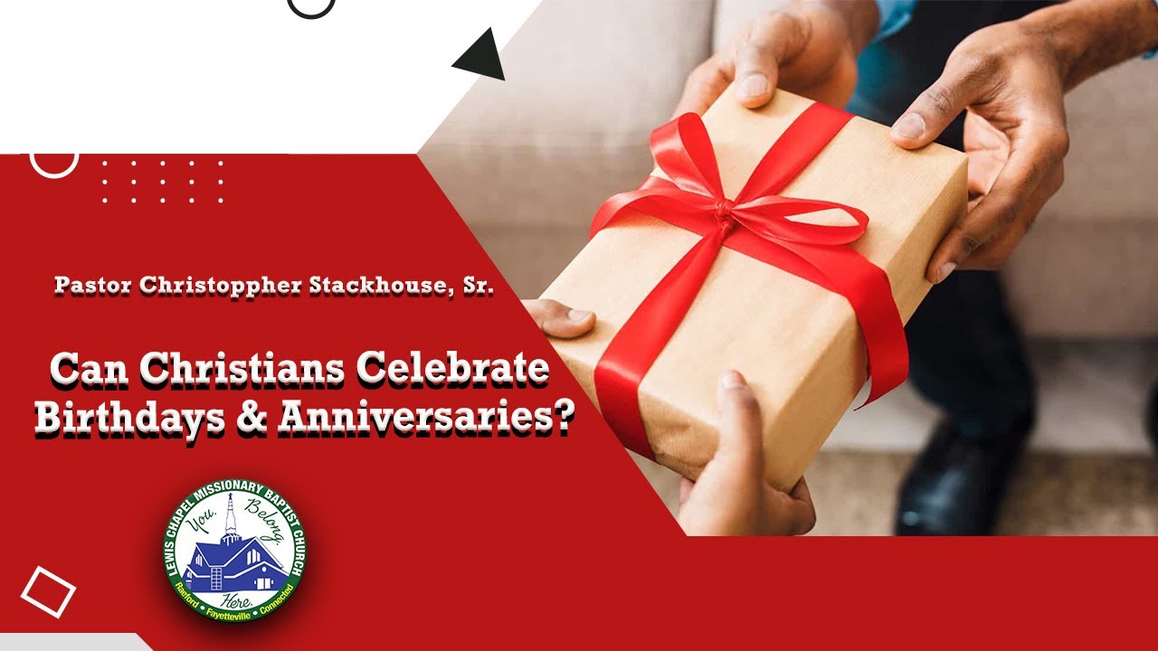 Can Christians Celebrate Birthdays & Anniversaries? Pastor
