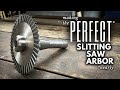Making the PERFECT* Slitting Saw Arbor || INHERITANCE MACHINING