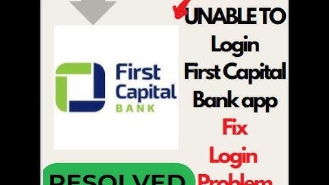 Fix First Capital Bank App Login Problem | Unable to Login First Capital Bank App - Easy Solutions!