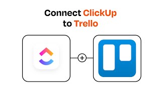 How to connect ClickUp to Trello - Easy Integration