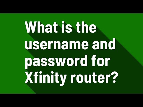 What is the username and password for Xfinity router?