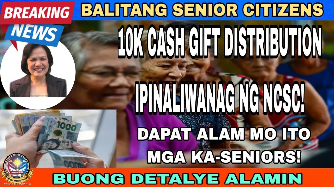 📢 BALITANG SENIOR CITIZENS! DISTRIBUSYON NG 10K CASH GIFT IPINALIWANAG NG NCSC BUONG DETALYE ALAMIN 