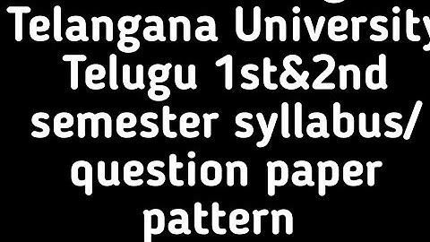 TELANGANA UNIVERSITY 1ST&2ND SEMESTER TELANGANA QUESTION PAPER PATTERN/SYLLABUS|TU UG PAPER/SYLLABUS