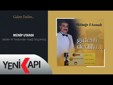 Münip Utandı - Vardım Ki Yurdundan Ayağ Göçürmüş (Official Audio)