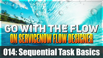 How to Create Sequential Tasks in ServiceNow Flow Designer