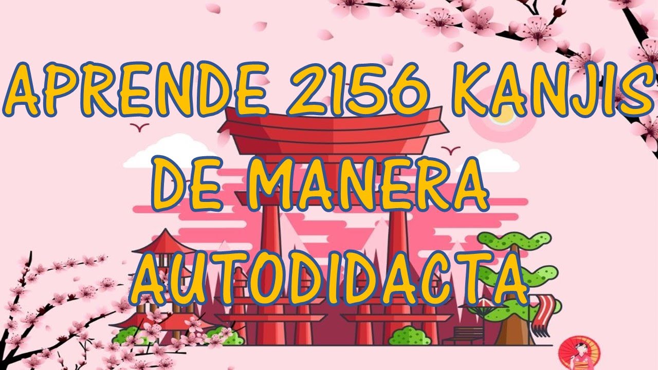 APRENDIENDO 2156 KANJIS | KANJI PARA RECORDAR