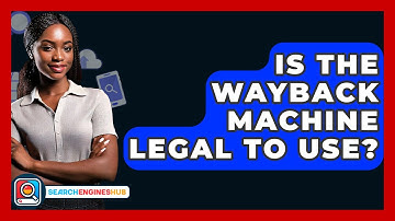 Is The Wayback Machine Legal To Use? - SearchEnginesHub.com