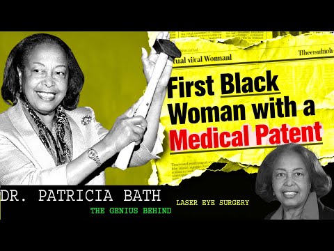 Dr. Patricia Bath: The First Black Woman to Receive a Medical Patent for Laser Eye Surgery