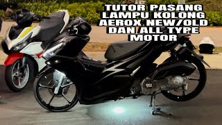 tutor cara pasang lampu kolong aeroc new/old dan type all motor