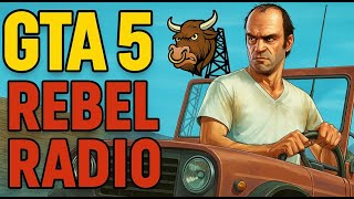 Gta 5 Radio - Rebel Radio