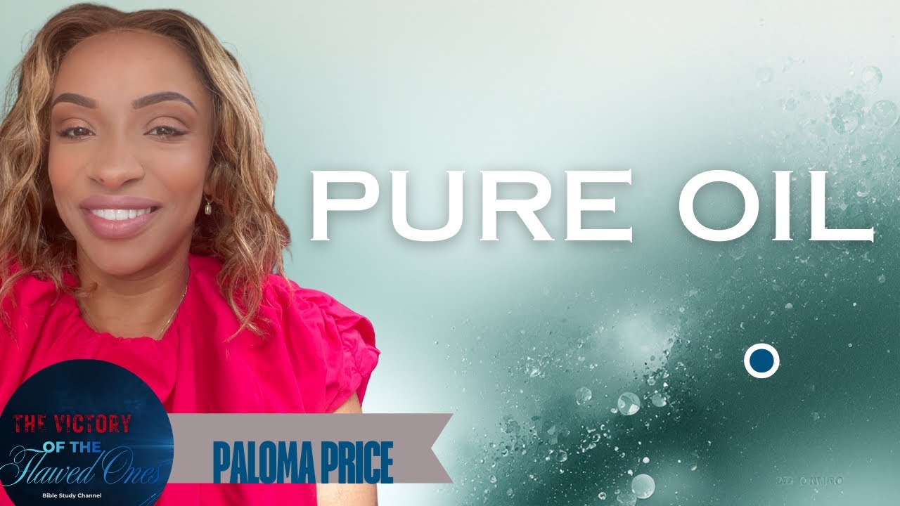 Bring Pure Oil   Bible Study with Paloma Price