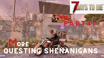 7  Days to Die Alpha 20 - Part 41 - Finishing Desert Trader Tier 2 quests etc - Let