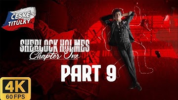 Sherlock Holmes: Chapter One Part 9 4k60fps Gameplay (CZ tit.) Let