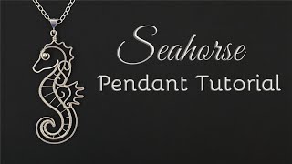 Seahorse Pendant Tutorial  How to Make a Wire Wrapped Sea Horse Design | Intermediate Wire Wrapping