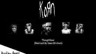 Korn - Thoughtless (Remixed By Dean Birchum) (2012)