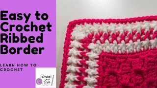 Easy to Crochet Border #6: Ribbed Border