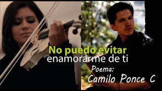 Video thumbnail of "No Puedo Evitar Enamorarme De Ti ❤ en Violín!! (Poema: Camilo Ponce C.)"