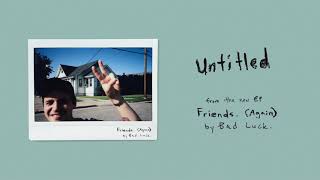 Video thumbnail of "Bad Luck - "Untitled""