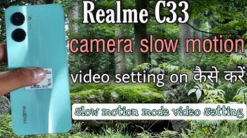 realme C33 slow motion camera || realme C33 camera slow motion video setting on kaise kare