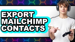 How to Export Mailchimp Contacts in 2025 - Easy Guide