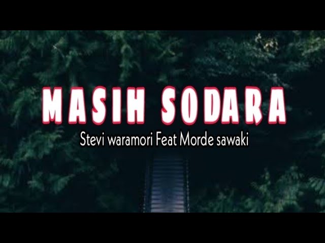 Masih Sodara - Stevi waramori x Morde sawaki (official video lirik) class=