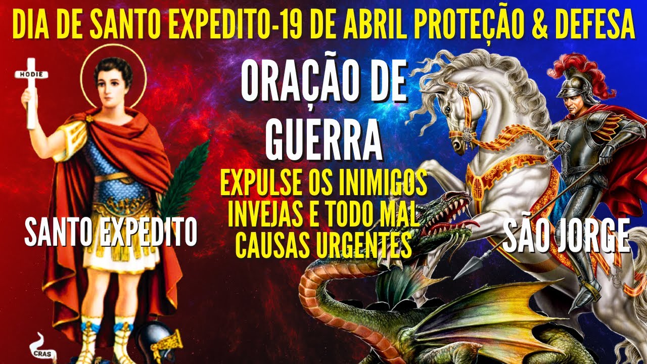 ORAÇÃO DE GUERRA COM SÃO JORGE E SANTO EXPEDITO CONTRA OS INIMIGOS CAUSAS URGENTES ORAÇÃO DE HOJE