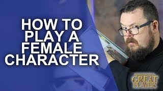 GREAT PC: How to Roleplay a Female Character in your Table Top Game