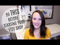 Do THIS Before Starting your Etsy Shop in 2020 | Tips From an Etsy Seller