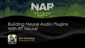 Building Neural Audio Plugins with RTNeural | Jatin Chowdhury (Chowdhury DSP)
